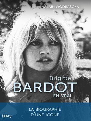 cover image of Brigitte Bardot, en vrai